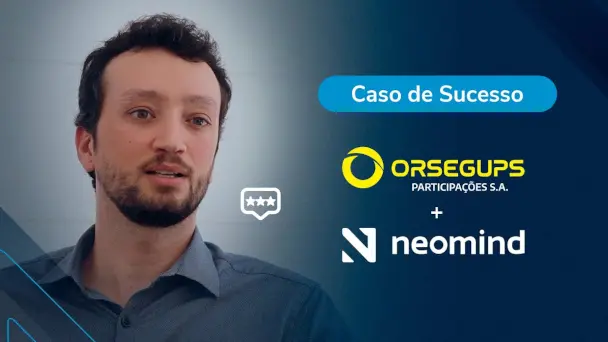 Casos de Sucesso - Orsegups + Neomind